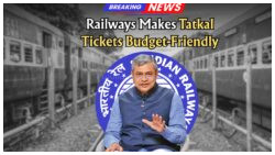 Discover How Indian Railways' New Fare Structure Makes Tatkal Ticket Booking More Affordable – Check the Updated Costs and Booking Window Now!